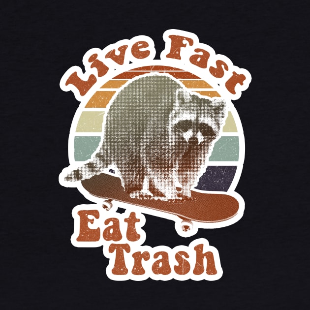 Live fast eat trash! retro by GriffGraphics